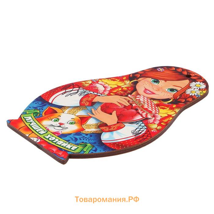 Доска разделочная сувенирная «Матрёшка. Лучшей хозяйке», 15×23 см